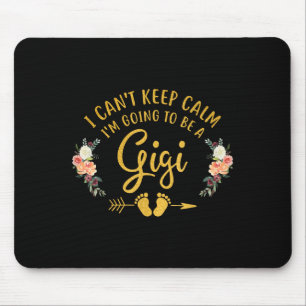 I Can't Keep Calm I'm Going To Be A Gigi Mouse Pad