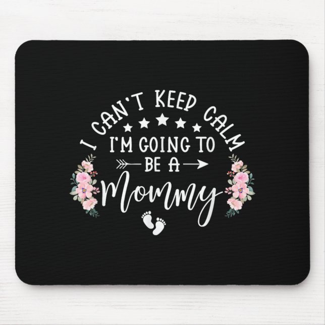 I Cant Keep Calm Im Going To Be A Mummy Promoted T Mouse Pad (Front)