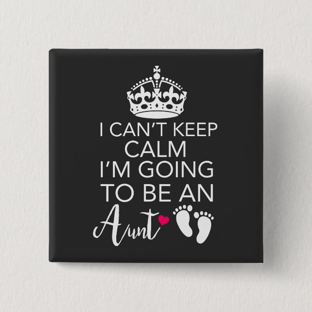 I Can't Keep Calm I'm Going To Be An Aunt 15 Cm Square Badge (Front)