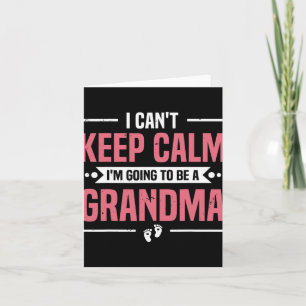 I Can't Keep Calm I'm Gonna Be A Grandma Promoted Card