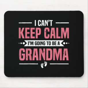 I Cant Keep Calm Im Gonna Be A Grandma Promoted To Mouse Pad
