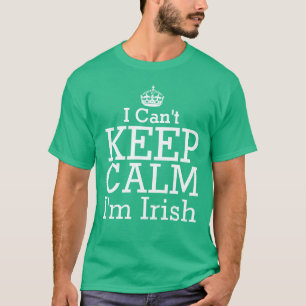 I Can't Keep Calm I'm Irish Green T-Shirt