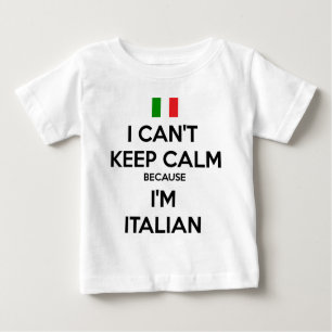 I CAN'T KEEP CALM... I'M ITALIAN BABY T-Shirt