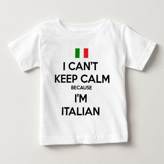 I CAN'T KEEP CALM... I'M ITALIAN BABY T-Shirt (Front)