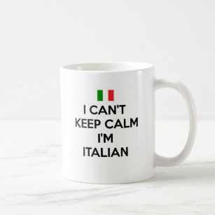 I CAN'T KEEP CALM... I'M ITALIAN COFFEE MUG