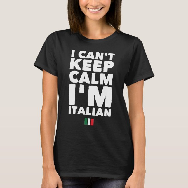 I can't keep calm I'm italian T-Shirt (Front)