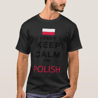 I Can'T Keep Calm I'M Polish Flag Novelty Pride Ho T-Shirt