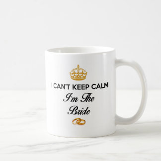 I Can't Keep Calm I'm The Bride White Mug