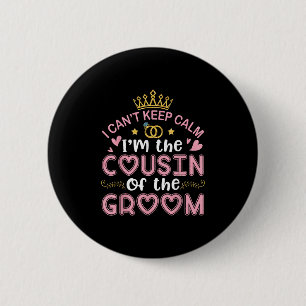 I Cant Keep Calm Im The Cousin Of The Groom Husban 6 Cm Round Badge