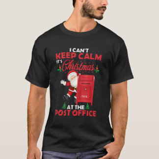 I Can'T Keep Calm It'S Christmas At The Post Offic T-Shirt