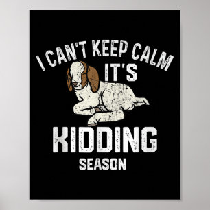 I Can't Keep Calm It's Kidding Season, Funny Show Poster