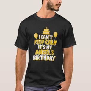 I Can't Keep Calm It's My Angel's Birthday Party T-Shirt