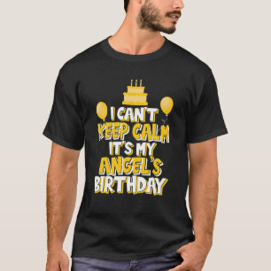I Can't Keep Calm It's My Angel's Birthday Party T-Shirt
