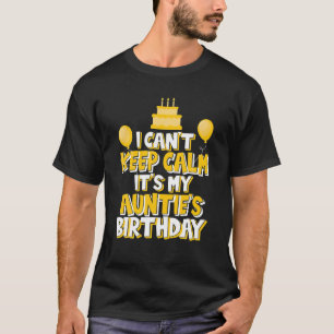 I Can't Keep Calm It's My Auntie's Birthday Celebr T-Shirt