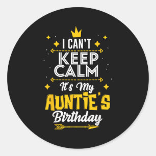 I Can't Keep Calm It's My Auntie's Birthday Party  Classic Round Sticker