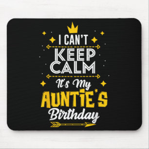 I Can't Keep Calm It's My Auntie's Birthday Party Mouse Pad