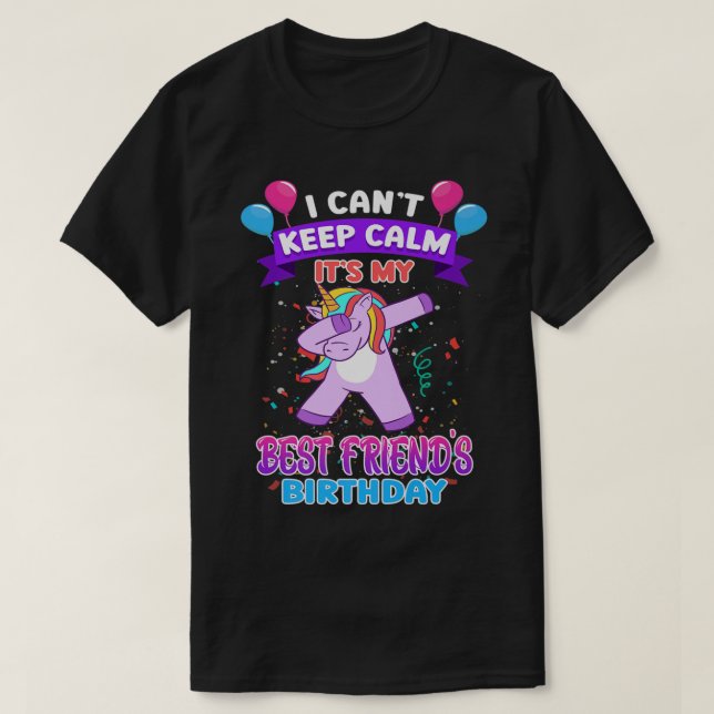I Cant Keep Calm Its My Best Friend Birthday Unico T-Shirt (Design Front)