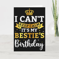 I Cant Keep Calm Its My Bestie Birthday Funny Bday