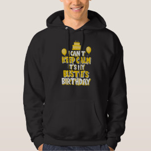 I Can't Keep Calm It's My Bestie's Birthday Party Hoodie