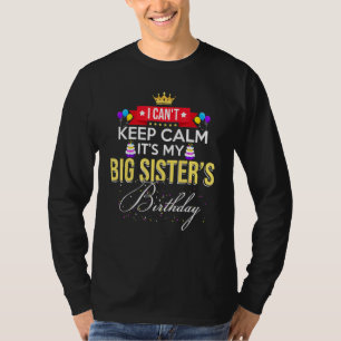I Cant Keep Calm Its My Big Sister Matching Family T-Shirt