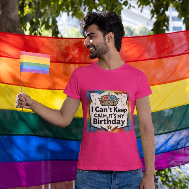 I Can't Keep Calm It's My Birthday Crown T-Shirt (Creator Uploaded)