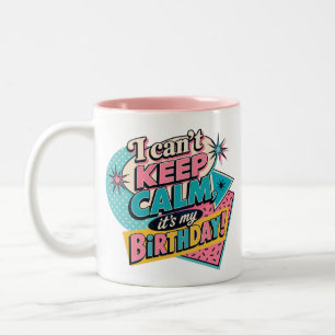 I Can't Keep Calm, It's My Birthday – Retro Birthd Two-Tone Coffee Mug