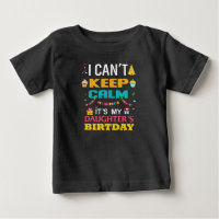 I Can't Keep Calm It's My Daughter Birthday