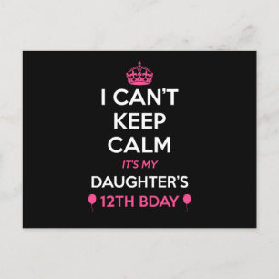 I Cant Keep Calm Its My Daughters 12Th Birthday  Postcard