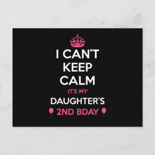 I Cant Keep Calm Its My Daughters 2Nd Birthday  Postcard