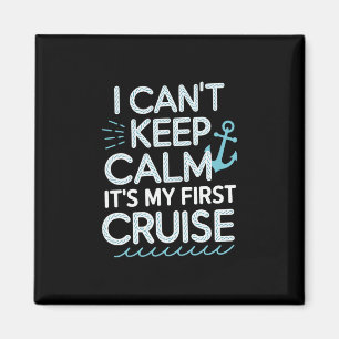 I Can't Keep Calm It's My First Cruise 1 Magnet
