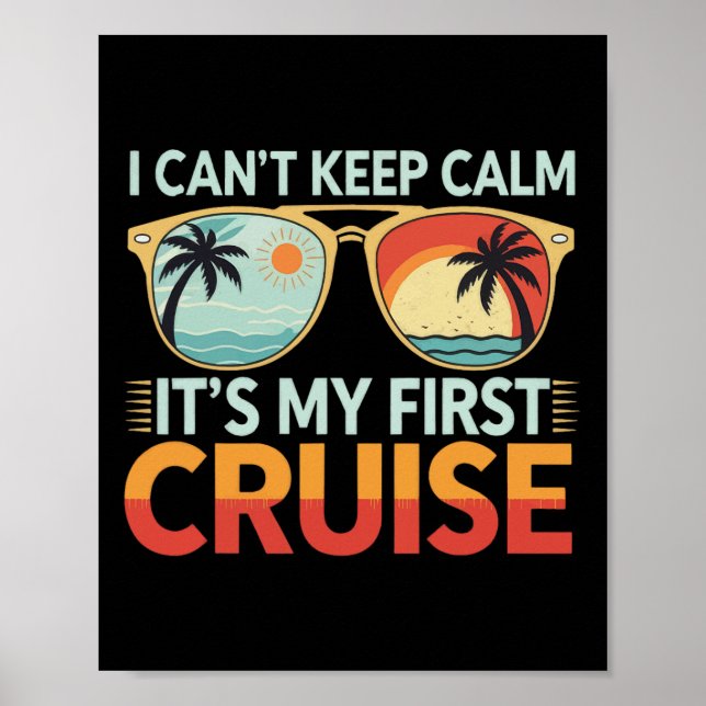I Can't Keep Calm It's My First Cruise 3  Poster (Front)