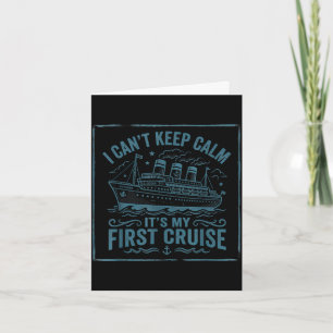 I can't keep calm it's my first cruise  card