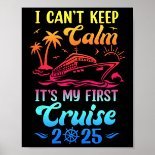 I Can't Keep Calm It's My First Cruise Cruising 20 Poster