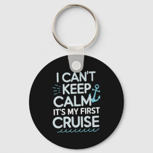 I Can't Keep Calm It's My First Cruise Key Ring