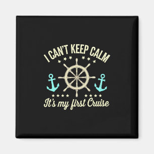 I Can't Keep Calm It's My First Cruise Magnet