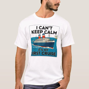 I Can't Keep Calm It's My First Cruise T-Shirt