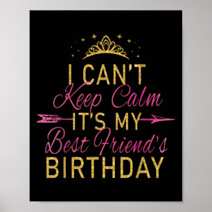 I Can't Keep Calm It's My Friend's Birthday Party  Poster
