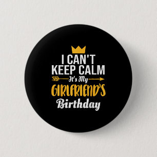 I Cant Keep Calm Its My Girlfriend's Birthday 6 Cm Round Badge