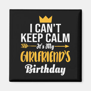 I Cant Keep Calm Its My Girlfriend's Birthday Magnet