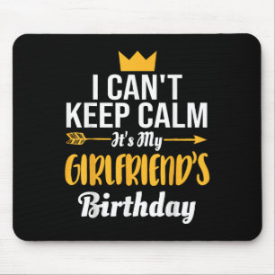 I Cant Keep Calm Its My Girlfriend's Birthday  Mouse Pad