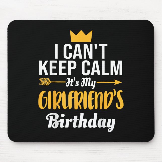 I Cant Keep Calm Its My Girlfriend's Birthday  Mouse Pad (Front)