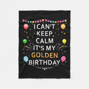 I Can't Keep Calm It's My Golden Birthday Girl Boy Fleece Blanket