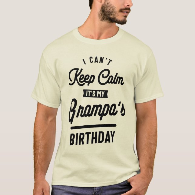I Can't Keep Calm It's My Grampa's Birthday T-Shirt (Front)