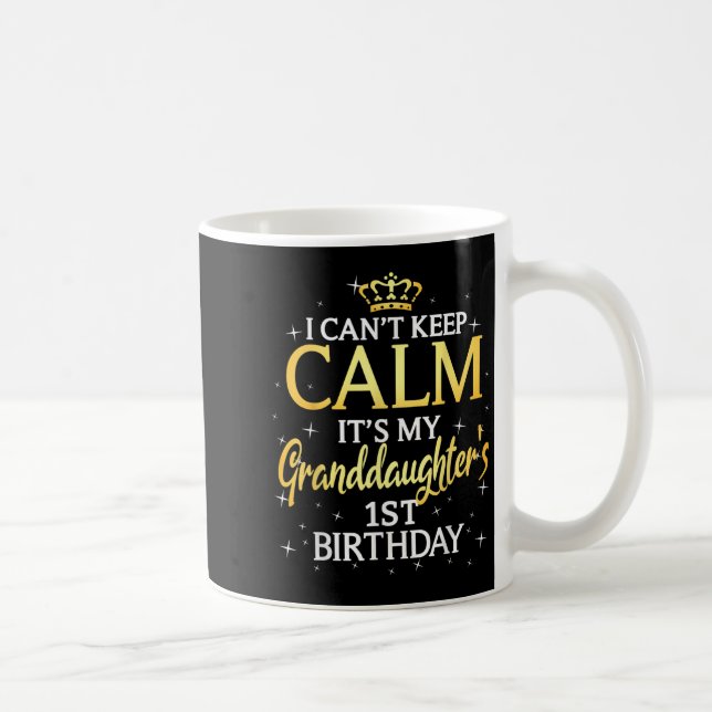 I Cant Keep Calm Its My Granddaughter 1st Birthday Coffee Mug (Right)