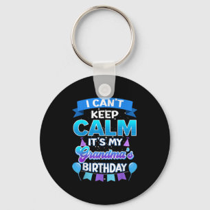 I Cant Keep Calm Its My Grandma Birthday Shirt Bda Key Ring
