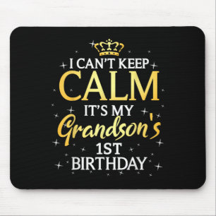 I Cant Keep Calm Its My Grandson 1st Birthday Part Mouse Pad