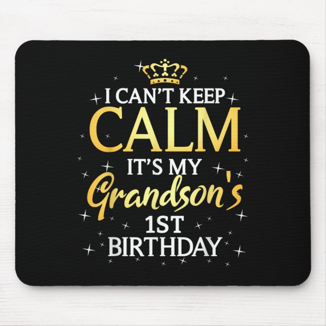 I Cant Keep Calm Its My Grandson 1st Birthday Part Mouse Pad (Front)
