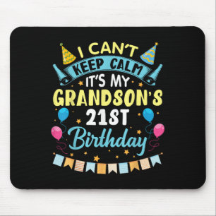 I Can't Keep Calm It's My Grandson's 21st Birthday Mouse Pad