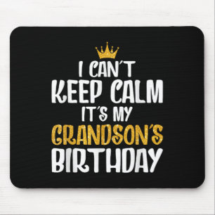 I Can't Keep Calm It's My Grandson's Birthday Mouse Pad