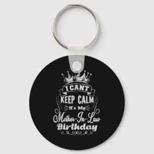 I Can't Keep Calm It's My Mother-in-law Birthday Key Ring